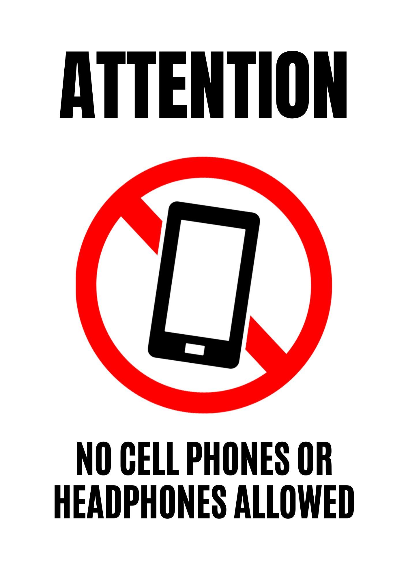 No cell phones, earbuds, or headphones allowed.